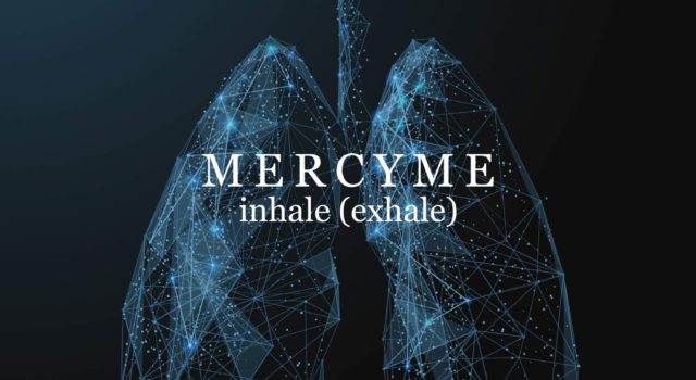 Mercy Me &#8211; Inhale (exhale)