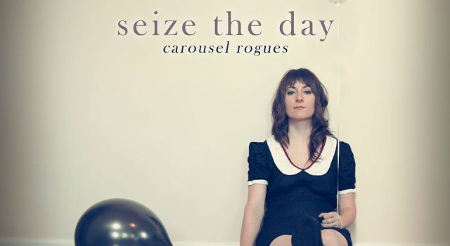 Carousel Rogues &#8211; Seize The Day