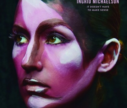 Ingrid Michaelson &#8211; It Doesn&#8217;t Have To Make Sense