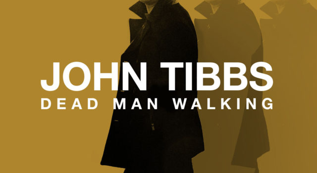 John Tibbs &#8211; Dead Man Walking